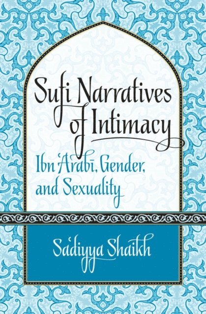 Sa'diyya Shaikh - Sufi Narratives of Intimacy, E-bok