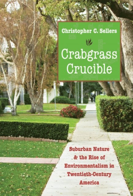 Christopher C. Sellers - Crabgrass Crucible, E-bok