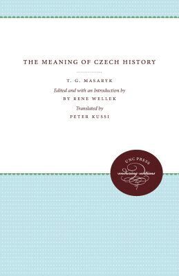 T. G. Masaryk - Meaning of Czech History, Häftad