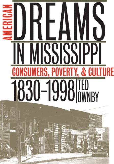 Ted Ownby - American Dreams in Mississippi, E-bok