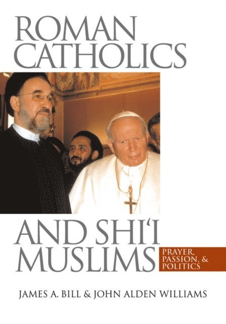 John Alden Williams, James A. Bill - Roman Catholics and Shi'i Muslims, E-bok