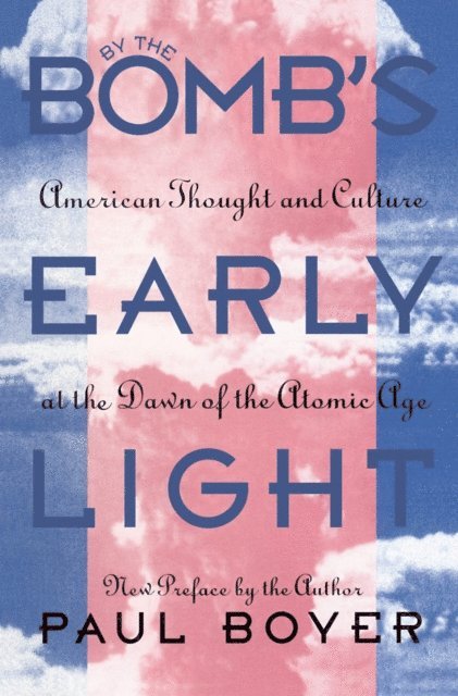 Paul Boyer - By the Bomb's Early Light, E-bok