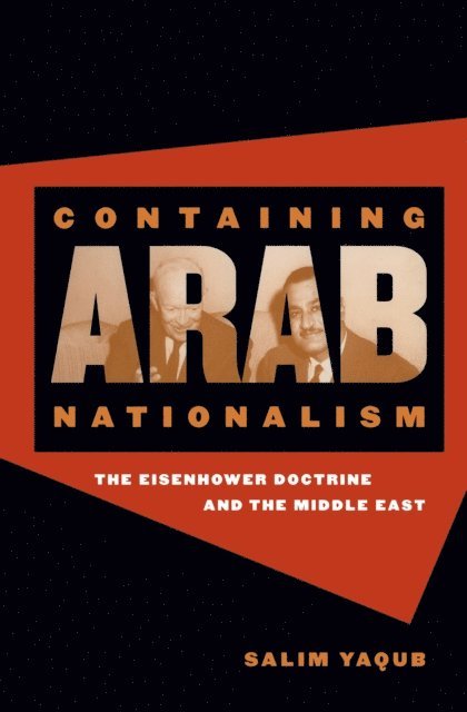Salim Yaqub - Containing Arab Nationalism, E-bok