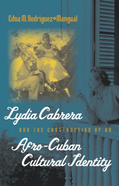 Edna M. Rodriguez-Plate - Lydia Cabrera and the Construction of an Afro-Cuban Cultural Identity, E-bok