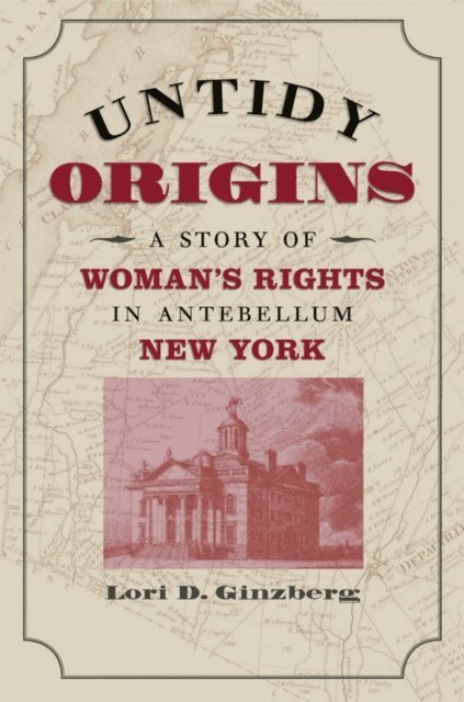 Lori D. Ginzberg - Untidy Origins, E-bok