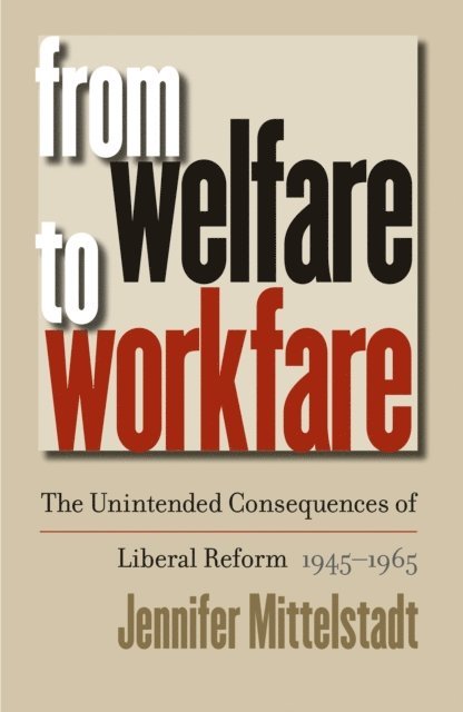 Jennifer Mittelstadt - From Welfare to Workfare, E-bok