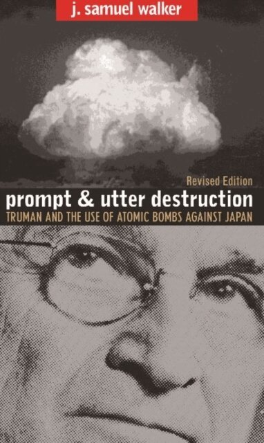 J. Samuel Walker - Prompt and Utter Destruction, E-bok