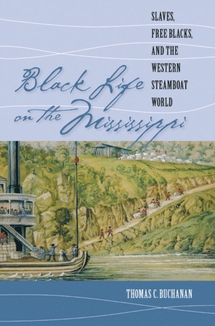 Thomas C. Buchanan - Black Life on the Mississippi, E-bok