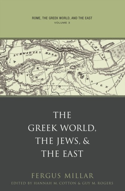 Fergus Millar - Rome, the Greek World, and the East, E-bok