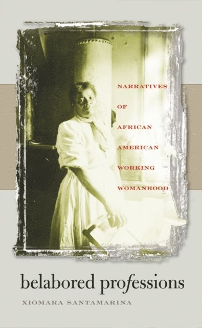 Xiomara Santamarina - Belabored Professions, E-bok. Tillgänglighet: Lägg i varukorg