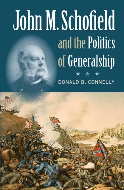 Donald B. Connelly - John M. Schofield and the Politics of Generalship, E-bok. Tillgänglighet: Lägg i varukorg