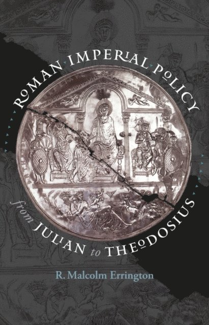 R. Malcolm Errington - Roman Imperial Policy from Julian to Theodosius, E-bok