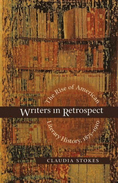 Claudia Stokes - Writers in Retrospect, E-bok