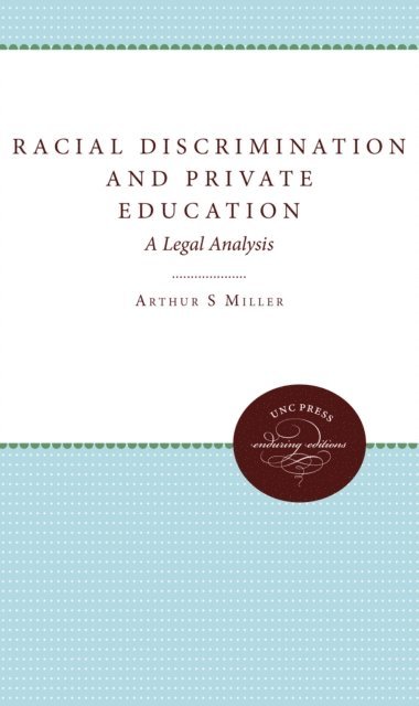 Arthur S. Miller - Racial Discrimination and Private Education, E-bok