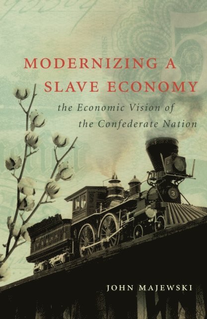 John Majewski - Modernizing a Slave Economy, E-bok