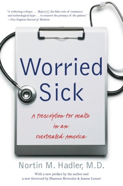 Nortin M. Hadler M.D. - Worried Sick, E-bok