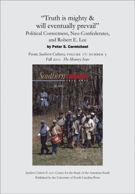 Peter S. Carmichael - &quote;Truth is mighty & will eventually prevail&quote;: Political Correctness, Neo-Confederates, and Robert E. Lee, E-bok