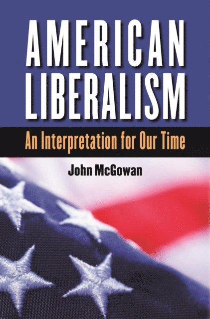 John McGowan - American Liberalism, E-bok