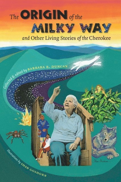 Barbara R. Duncan - Origin of the Milky Way and Other Living Stories of the Cherokee, E-bok
