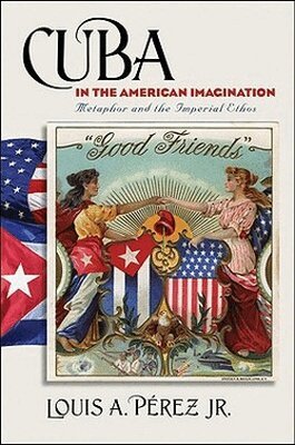 Louis A. Perez - Cuba in the American Imagination. Tillgänglighet: Tillfälligt slut