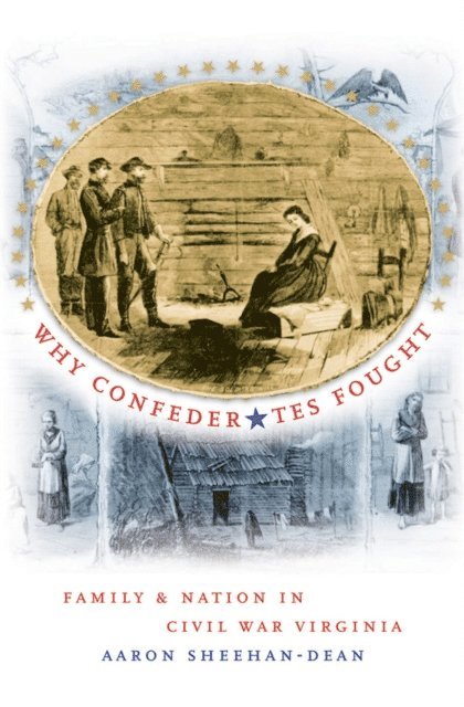 Aaron Sheehan-Dean - Why Confederates Fought, E-bok