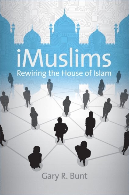 Gary R. Bunt - iMuslims, E-bok