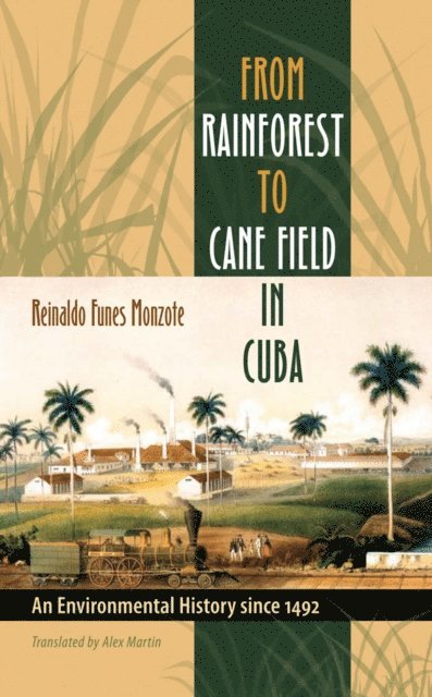 Reinaldo Funes Monzote - From Rainforest to Cane Field in Cuba, E-bok