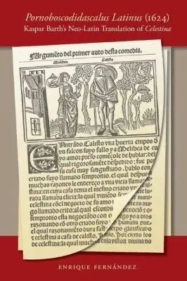 Enrique Fernández - Pornoboscodidascalus Latinus (1624): Kaspar Barth's Neo-Latin Translation of Celestina, Häftad