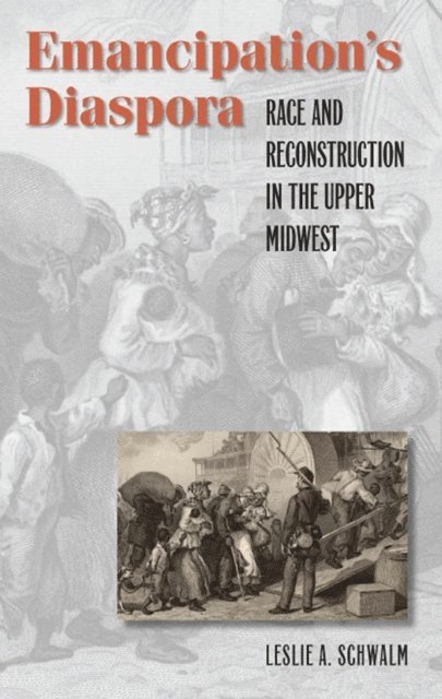 Leslie A. Schwalm - Emancipation's Diaspora, E-bok