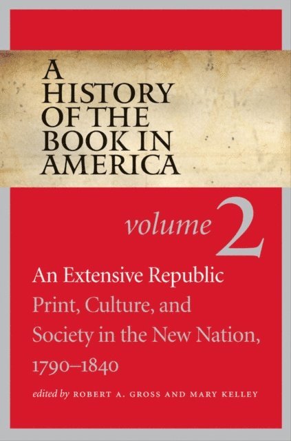 Mary Kelley, Robert A. Gross - History of the Book in America, E-bok