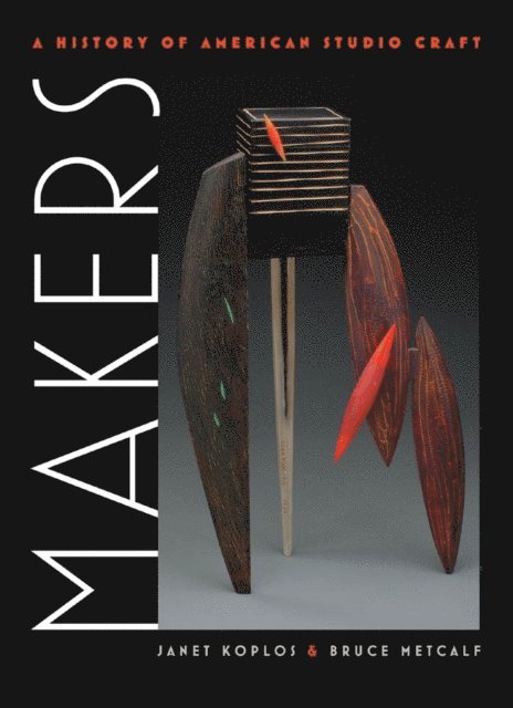 Bruce Metcalf, Janet Koplos - Makers, E-bok