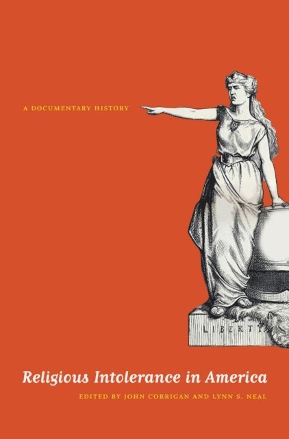 Lynn S. Neal, John Corrigan - Religious Intolerance in America, E-bok