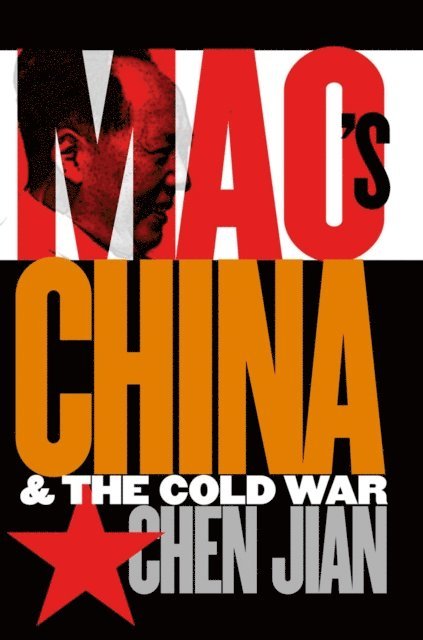 Jian Chen - Mao's China and the Cold War, E-bok