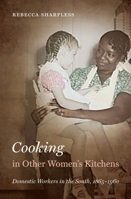 Rebecca Sharpless - Cooking in Other Women's Kitchens, E-bok