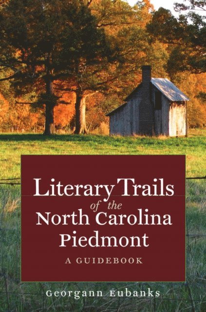 Georgann Eubanks - Literary Trails of the North Carolina Piedmont, E-bok