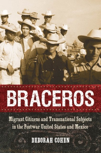 Deborah Cohen - Braceros, E-bok