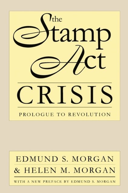 Helen M. Morgan, Edmund S. Morgan - Stamp Act Crisis, E-bok