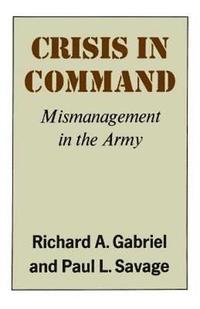 Crisis in Command: Mismanagement in the Army