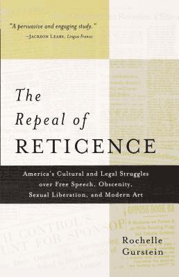 Rochelle Gurstein - The Repeal of Reticence: A History of America's Cultural and Legal Struggles Over Free Speech, Obscenity, Sexual Liberation, and Modern Art, Häftad. Tillgänglighet: Lägg i varukorg