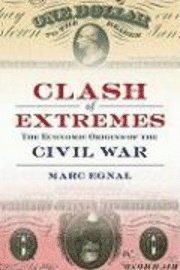 Marc Egnal - Clash of Extremes, Inbunden