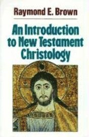 Raymond E. Brown - Introduction to New Testament Christology, Häftad