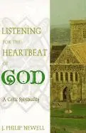 Listening for the Heartbeat of God: A Celtic Spirituality