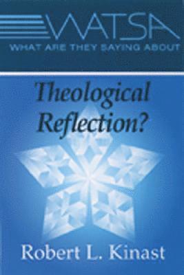 Robert L. Kinast - What Are They Saying About Theological Reflection?, Häftad