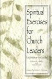 Dolores R. Leckey, Paula Minaert - Spiritual Excercises for Church Leaders, Häftad