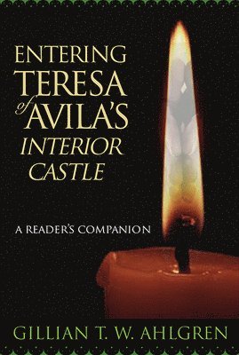 Gillian T. W. Ahlgren - Entering Teresa of Avila's Interior Castle, Häftad