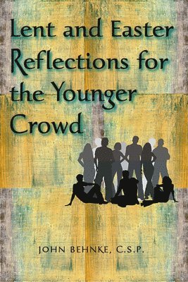 John Behnke - Lent and Easter Reflections for the Younger Crowd, Häftad