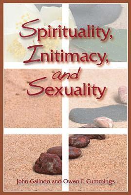 John Galindo, Owen F. Cummings - Spirituality, Intimacy, and Sexuality, Häftad