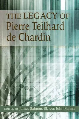 James Salmon, John Farina - Legacy of Pierre Teilhard de Chardin, Häftad. Tillgänglighet: Lägg i varukorg