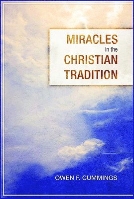 Owen F. Cummings - Miracles in the Christian Tradition, Häftad