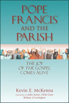 Kevin E. McKenna - Pope Francis and the Parish, Häftad